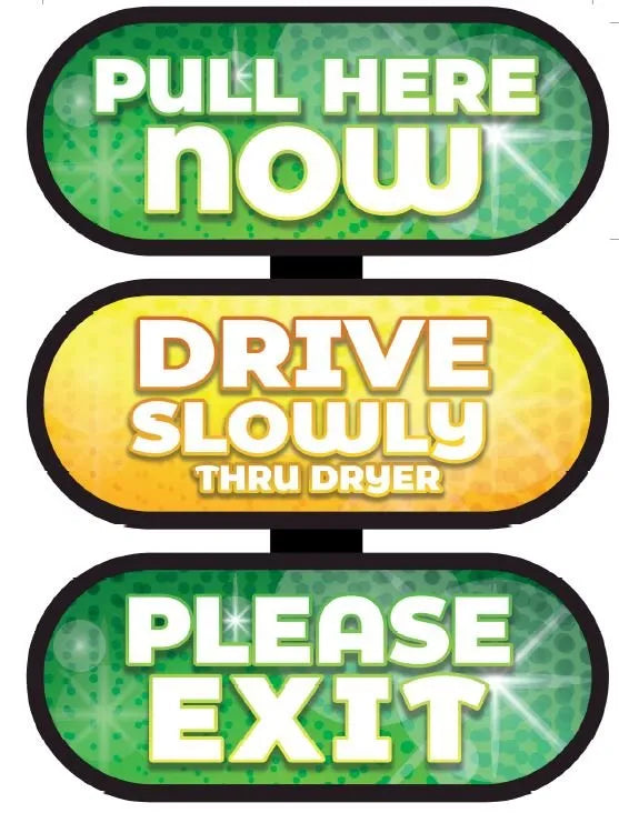 Pull Here Now, Drive Slowly, Thru Dryer & Please Exit